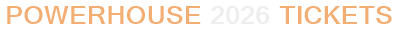 PowerHouse 2026 Tickets